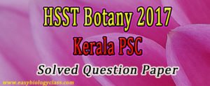 HSST Botany 2017 Solved Paper | EasyBiologyClass