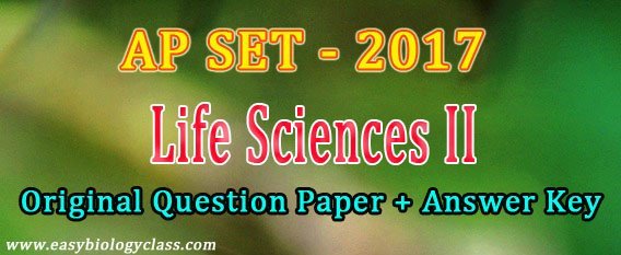 AP SET 2017 Life Sciences Paper II Solved Paper | EasyBiologyClass