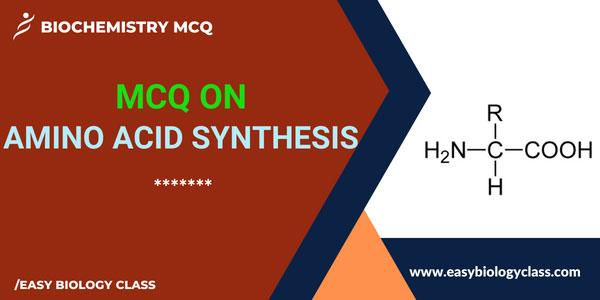 MCQ on Amino Acid Biosynthesis