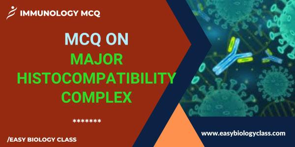 MCQ on Major Histocompatibility Complex