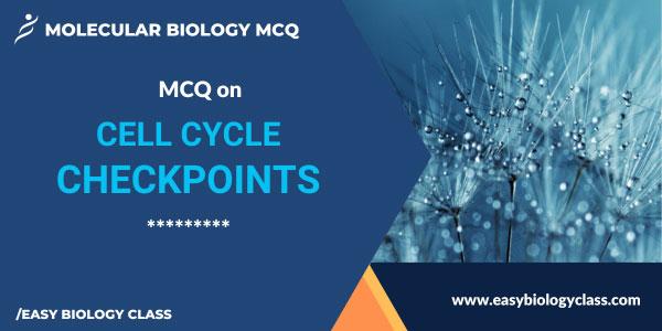 Checkpoints of Cell Cycle MCQ